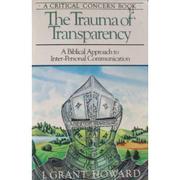 The trauma of transparency : a biblical approach to inter-personal communication /