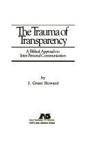 The trauma of transparency : a biblical approach to interpersonal communication /