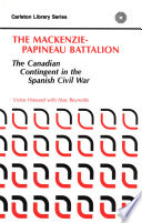 The Mackenzie-Papineau Battalion the Canadian contingent in the Spanish Civil War /