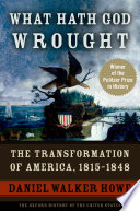 What hath God wrought the transformation of America, 1815-1848 /