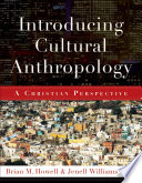 Introducing cultural anthropology : a Christian perspective /
