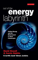 Out of the energy labyrinth uniting energy and the environment to avert catastrophe /