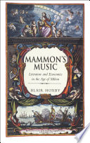 Mammon's music literature and economics in the age of Milton /