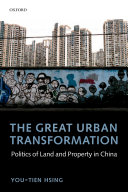 The great urban transformation politics of land and property in China /