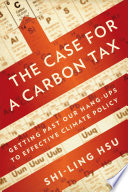 The Case for a Carbon Tax Getting Past Our Hang-Ups to Effective Climate Policy /