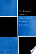 The Columbia guide to Asian American literature since 1945