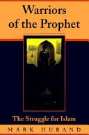 Warrio of the Prophet : The Struggle for Islam /