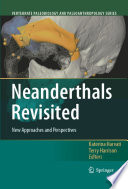 Neanderthals Revisited: New Approaches and Perspectives