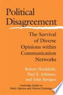 Political disagreement the survival of diverse opinions within communication networks /
