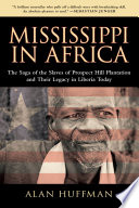 Mississippi in Africa : [the saga of the slaves of prospect hill plantation and their legacy in Liberia today] /