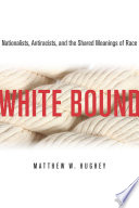 White bound nationalists, antiracists, and the shared meanings of race /
