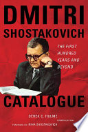 Dmitri Shostakovich catalogue the first hundred years and beyond /