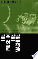 The muse in the machine essays on poetry and the anatomy of the body politic /