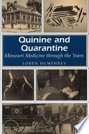 Quinine and quarantine Missouri medicine through the years /