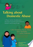 Talking about domestic abuse a photo activity workbook to develop communication between mothers and young people /