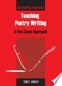Teaching poetry writing a five-canon approach /