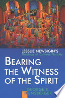 Bearing the witness of the spirit : Lesslie Newbigin's theology of cultural plurality /