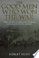 The good men who won the war Army of the Cumberland veterans and emancipation memory /