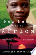 New news out of Africa uncovering Africa's renaissance /