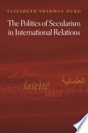 The politics of secularism in international relations
