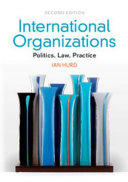 International organizations : politics, law, practice /