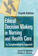 Ethical decision making in nursing and health care the symphonological approach /