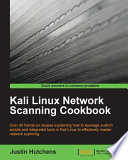 Kali Linux network scanning cookbook : over 90 hands-on recipes explaining how to leverage custom scripts and integrated tools in Kali Linux to effectively master network scanning /