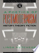 A poetics of postmodernism history, theory, fiction /