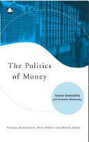 The politics of money towards sustainability and economic democracy /