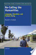 Re-calling the humanities : language, education, and humans being /