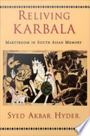 Reliving Karbala martyrdom in South Asian memory /