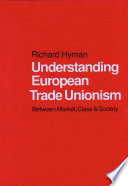 Understanding European trade unionism between market, class and society /