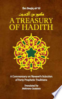 A treasury of Hadith  : a commentary on Nawawi's selection of prophetic traditions. /