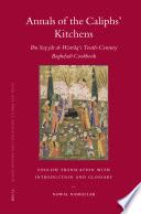 Annals of the caliphs' kitchens Ibn Sayyār al-Warrāq's tenth-century Baghdadi cookbook /