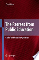 The Retreat from Public Education Global and Israeli Perspectives /