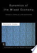 Dynamics of the mixed economy toward a theory of interventionism /