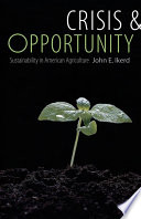 Crisis and opportunity sustainability in American agriculture /