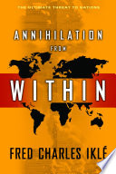 Annihilation from within the ultimate threat to nations /