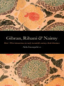 Gibran, Rihani & Naimy East-West interactions in early twentieth-century Arab literature /