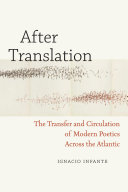 After translation the transfer and circulation of modern poetics across the Atlantic /