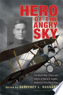 Hero of the angry sky the World War I diary and letters of David S. Ingalls, America's first naval ace /