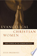 Evangelical Christian women war stories in the gender battles /
