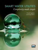 Smart water utilities : complexity made simple /