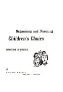 Organizing and directing children's choirs /