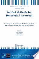 Sol-Gel Methods for Materials Processing Focusing on Materials for Pollution Control, Water Purification, and Soil Remediation /