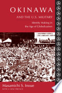 Okinawa and the U.S. military : identity making in the Age of Globalization /