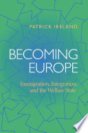 Becoming Europe : immigration, integration, and the welfare state /
