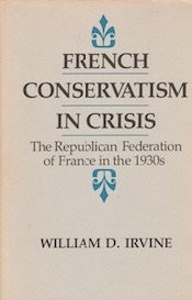 French conservatism in crisis : the Republican Federation of France in the 1930s /