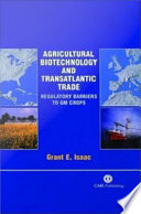Agricultural biotechnology and transatlantic trade regulatory barriers to GM crops /