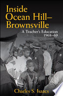 Inside Ocean Hill-Brownsville : a teacher's education, 1968-69 /